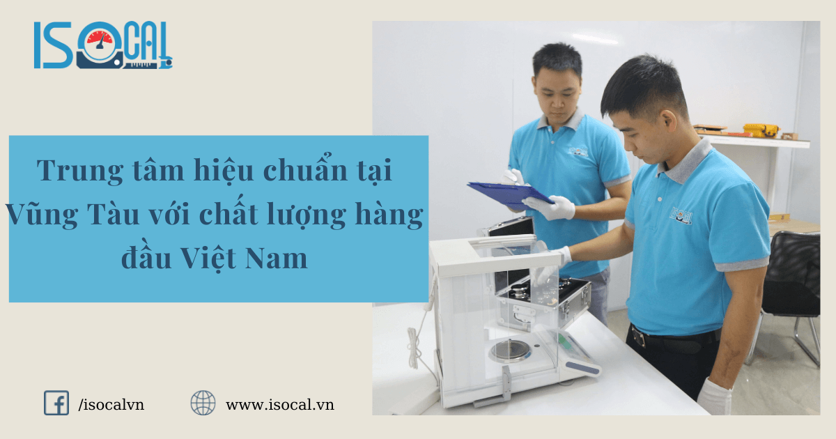 Trung tâm hiệu chuẩn tại Vũng Tàu với chất lượng hàng đầu Việt Nam