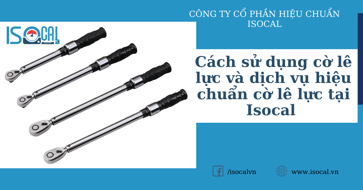 Dich vụ hiệu chuẩn cờ lê lực tại ISOCAL
