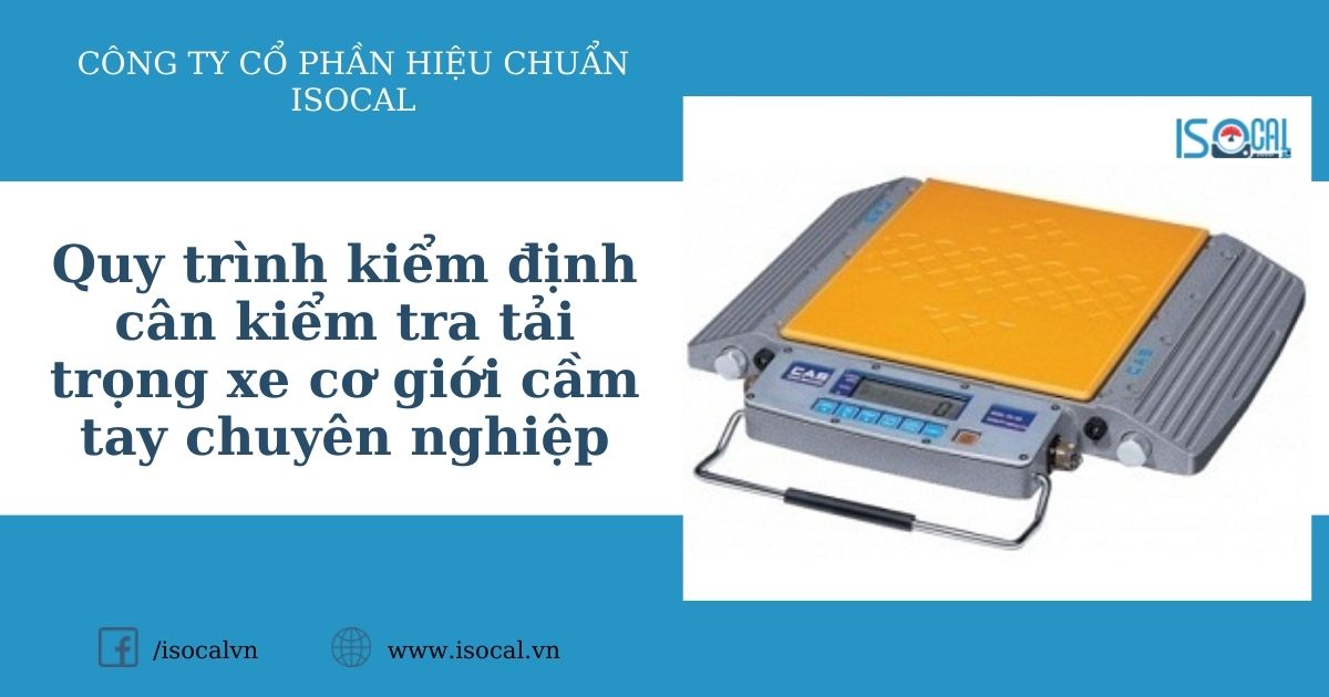 Quy trình kiểm định cân kiểm tra tải trọng xe cơ giới cầm tay chuyên nghiệp