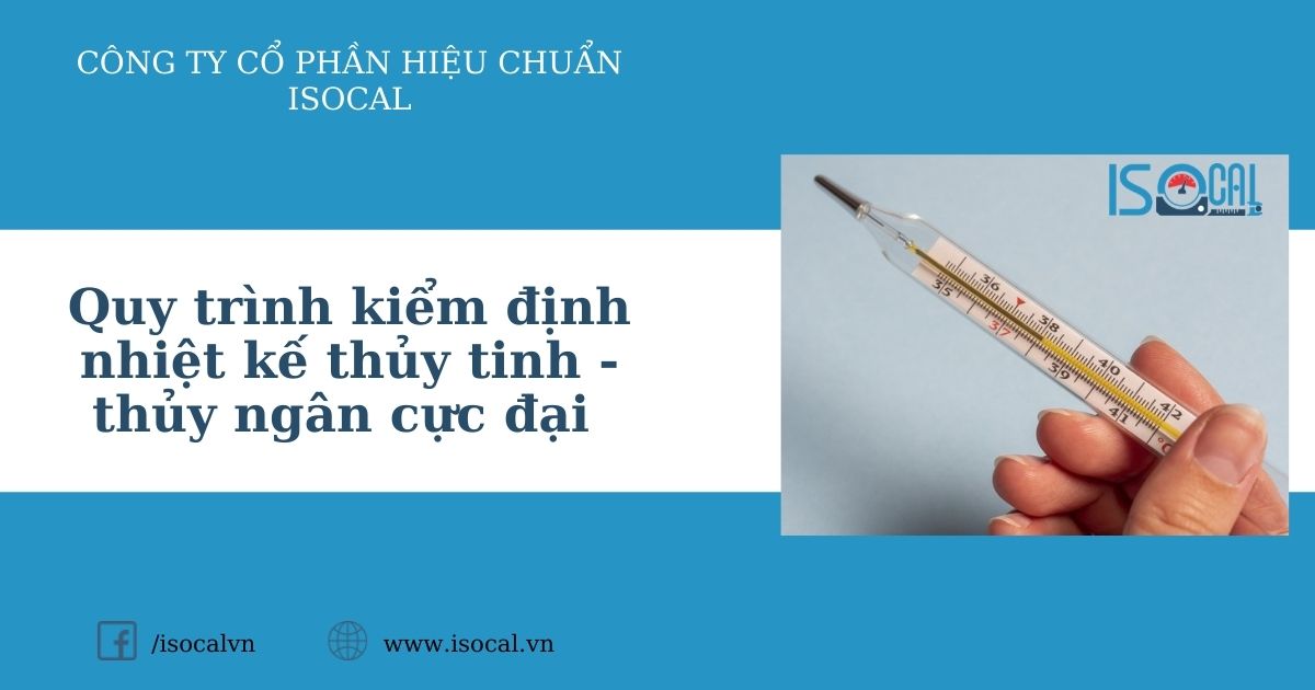 Quy trình kiểm định nhiệt kế thủy tinh - thủy ngân cực đại